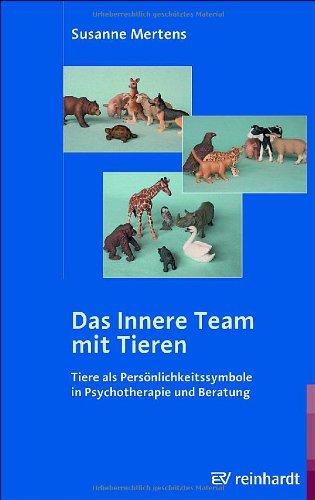 Das Innere Team mit Tieren: Tiere als Persönlichkeitssymbole in Psychotherapie und Beratung