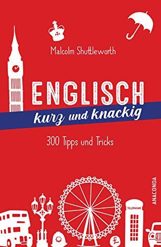 Englisch kurz und knackig: 299 Tipps und Tricks