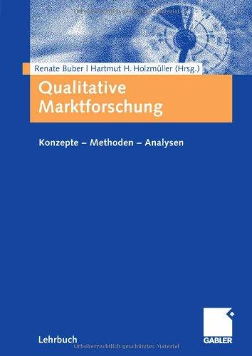 Qualitative Marktforschung: Konzepte - Methoden - Analysen