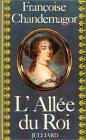 L'Allée du roi : Souvenirs de Françoise d'Aubigné, marquise de Maintenon, épouse du roi de France