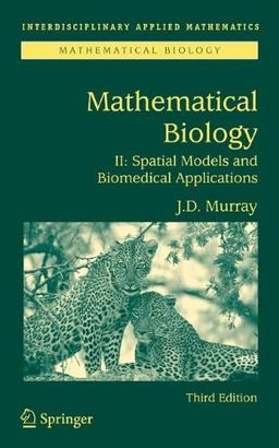 Mathematical Biology II: Spatial Models and Biomedical Applications (Interdisciplinary Applied Mathematics)