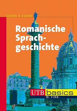 Romanische Sprachgeschichte (utb basics, Band 3717)