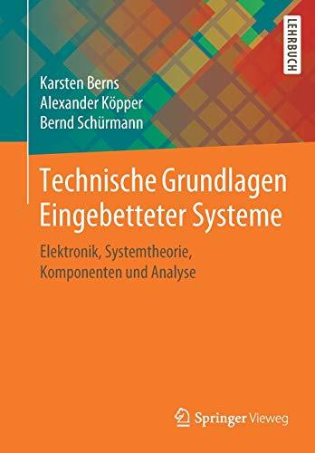 Technische Grundlagen Eingebetteter Systeme: Elektronik, Systemtheorie, Komponenten und Analyse