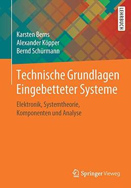 Technische Grundlagen Eingebetteter Systeme: Elektronik, Systemtheorie, Komponenten und Analyse