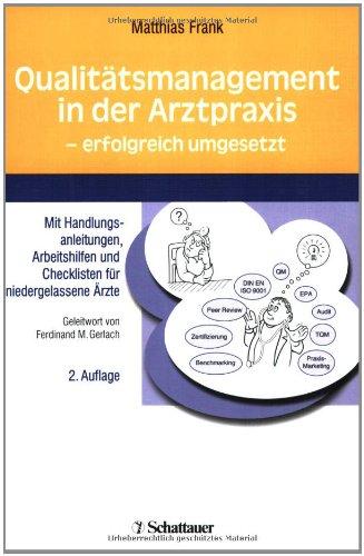 Qualitätsmanagement in der Arztpraxis - erfolgreich umgesetzt: Mit Handlungsanleitungen, Arbeitshilfen und Checklisten für niedergelassene Ärzte