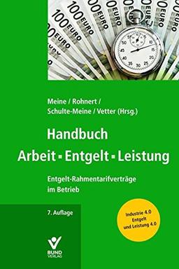 Handbuch Arbeit - Entgelt -Leistung: Entgelt-Rahmentarifverträge im Betrieb