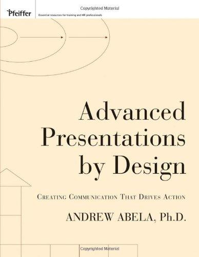 Advanced Presentations by Design: Creating Communication that Drives Action