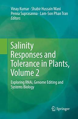 Salinity Responses and Tolerance in Plants, Volume 2: Exploring RNAi, Genome Editing and Systems Biology