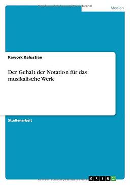 Der Gehalt der Notation für das musikalische Werk