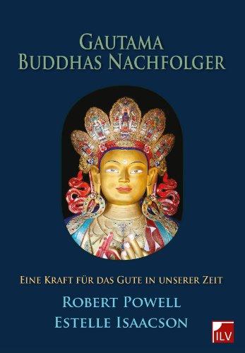 Gautama Buddhas Nachfolger: Eine Kraft für das Gute in unserer Zeit