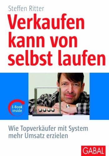 Verkaufen kann von selbst laufen: Wie Topverkäufer mit System mehr Umsatz erzielen