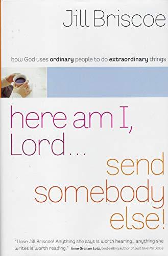 Here Am I Lord Send Somebody Else