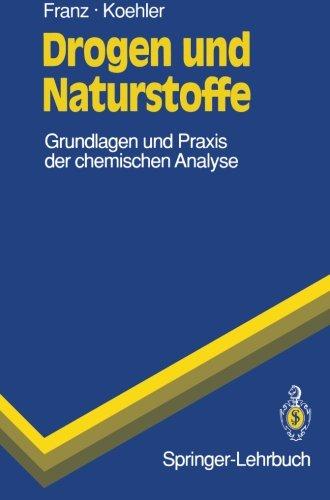 Drogen und Naturstoffe: Grundlagen und Praxis der chemischen Analyse (Springer-Lehrbuch)