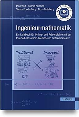 Ingenieurmathematik: Ein Lehrbuch für Online- und Präsenzlehre mit der Inverted-Classroom-Methode im ersten Semester