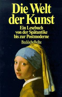 Die Welt der Kunst. Ein Lesebuch von der Spätantike bis zur Postmoderne.