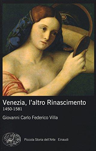 Venezia, l'altro Rinascimento. 1450-1581 (Piccola storia dell'arte, Band 10)