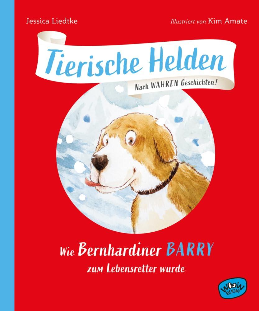 Tierische Helden (Band 3): Wie Bernhardiner Barry zum Lebensretter wurde