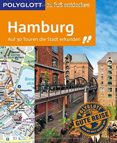 POLYGLOTT Reiseführer Hamburg zu Fuß entdecken: Auf 30 Touren die Stadt erkunden (POLYGLOTT zu Fuß entdecken)