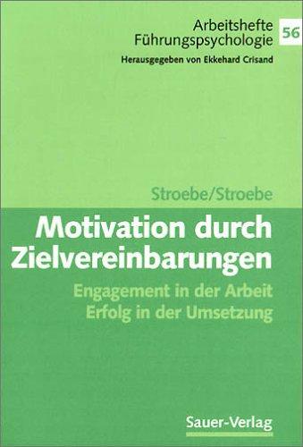 Motivation durch Zielvereinbarungen. Engagement in der Arbeit. Erfolg in der Umsetzung