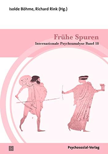 Frühe Spuren: Internationale Psychoanalyse Band 18