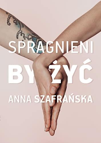 Spragnieni by ĹzyÄ - Anna SzafraĹska [KSIÄĹťKA]