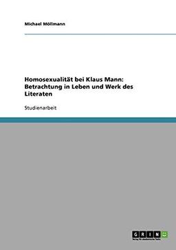 Homosexualität bei Klaus Mann: Betrachtung in Leben und Werk des Literaten