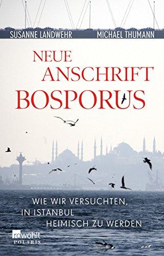 Neue Anschrift Bosporus: Wie wir versuchten, in Istanbul heimisch zu werden