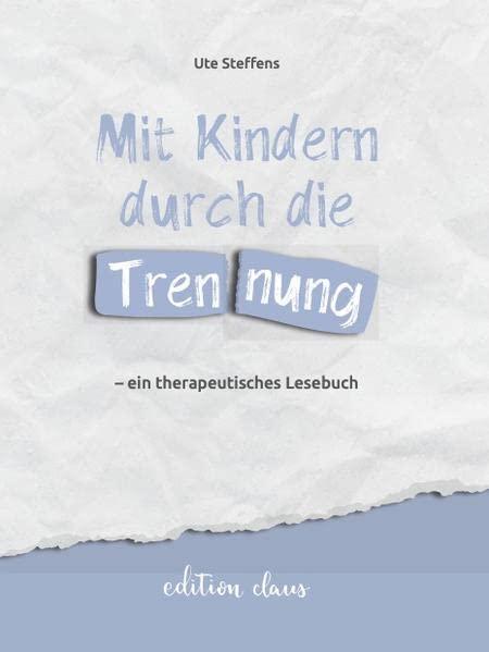 Mit Kindern durch die Trennung – ein therapeutisches Lesebuch