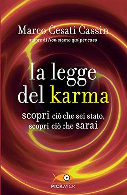 La legge del karma. Scopri ciò che sei stato, scopri ciò che sarai