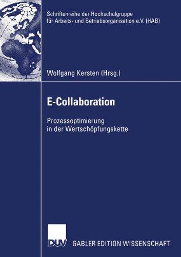 E-Collaboration: Prozessoptimierung in der Wertschöpfungskette (Schriftenreihe der Hochschulgruppe für Arbeits- und Betriebsorganisation)