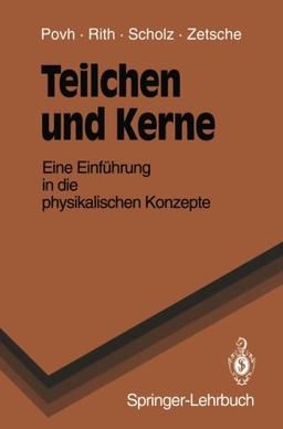 Teilchen und Kerne: Eine Einführung in die physikalischen Konzepte (Springer-Lehrbuch)