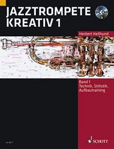 Jazztrompete kreativ: Technik, Stilistik, Aufbautraining. Band 1. Trompete. Ausgabe mit CD.