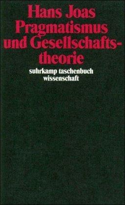 Pragmatismus und Gesellschaftstheorie (suhrkamp taschenbuch wissenschaft)