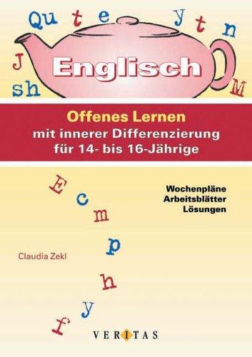 Englisch: Offenes Lernen mit innerer Differenzierung für 14- bis 16-Jährige: Wochenpläne, Arbeitsblätter, Lösungen