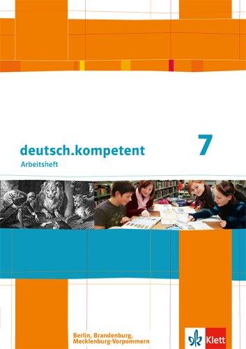 deutsch.kompetent, Ausgabe für Berlin, Brandenburg, Mecklenburg-Vorpommern : 7. Klasse, Arbeitsheft