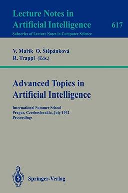 Advanced Topics in Artificial Intelligence: International Summer School, Prague, Czechoslovakia, July 6-17, 1992. Proceedings (Lecture Notes in Computer Science, 617, Band 617)