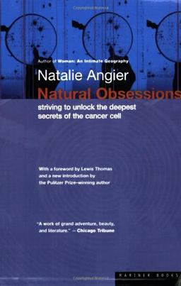 Natural Obsessions: Striving to Unlock the Deepest Secrets of the Cancer Cell