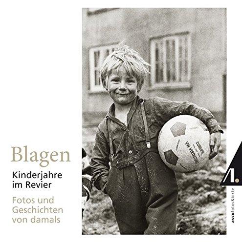 Blagen - Kinderjahre im Revier: Fotos und Geschichten von damals