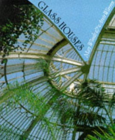 Glass Houses: A History of Greenhouses, Orangeries and Conservatories: History of Greenhouses, Conservatories and Orangeries