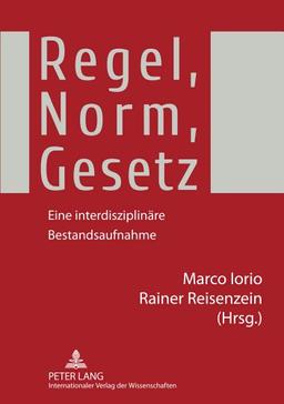 Regel, Norm, Gesetz: Eine interdisziplinäre Bestandsaufnahme