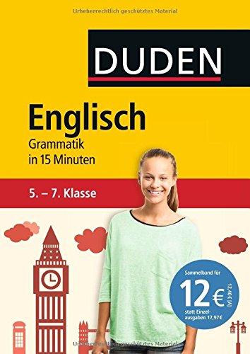 Englisch in 15 Minuten - Grammatik 5.-7. Klasse (Duden - In 15 Minuten)