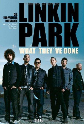 Linkin Park - What they've done: Die inoffizielle Biografie