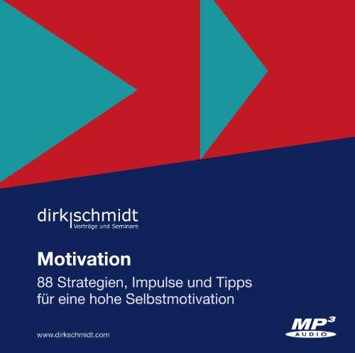 Motivation: 88 Strategien, Impulse und Tipps für eine hohe Selbstmotivation