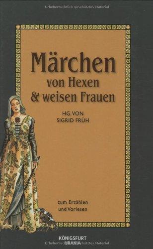 Märchen von Hexen & Weisen Frauen: Zum Erzählen und Vorlesen