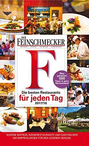 DER FEINSCHMECKER Guide Die besten Restaurants für jeden Tag 2017/2018 (Feinschmecker Restaurantführer)