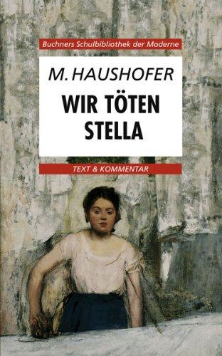 Buchners Schulbibliothek der Moderne / Marlen Haushofer, Wir töten Stella: Text & Kommentar