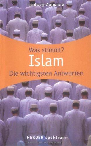 Was stimmt? Islam die wichtigsten Antworten