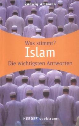 Was stimmt? Islam die wichtigsten Antworten