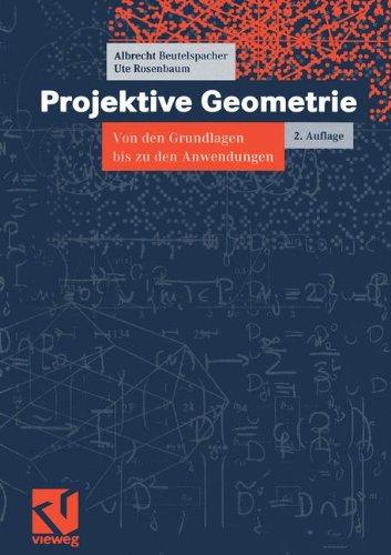 Vieweg Studium, Nr.41, Projektive Geometrie: Von den Grundlagen bis zu den Anwendungen (vieweg studium; Aufbaukurs Mathematik)