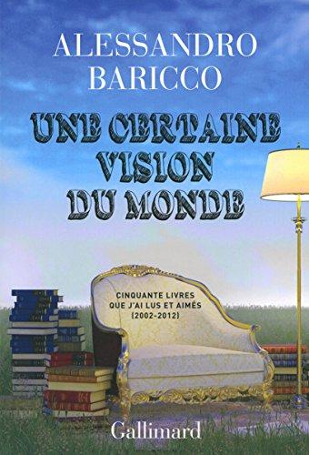 Une certaine vision du monde : cinquante livres que j'ai lus et aimés : 2002-2012